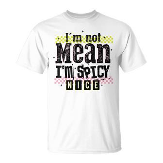 Vintage Distressed I'm Not Mean I'm Spicy Nice T-Shirt - Thegiftio UK