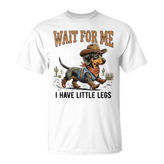 Wait For Me I Have Little Legs Cowboy Dachshund T-Shirt - Monsterry