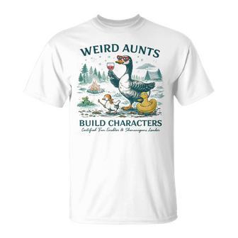Weird Aunt Builds Character Silly Goose Aunt Sayings T-Shirt | Mazezy