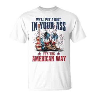 We'll Put A Boot In Your Ass It's American Way Cowgirl Boots T-Shirt - Thegiftio UK