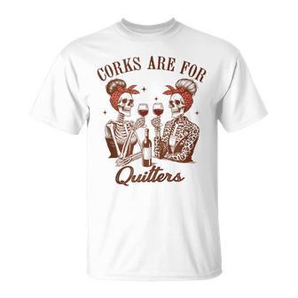 Wine Lover Drinking Wine Skeleton Bff Corks Are For Quitters T-Shirt - Thegiftio UK