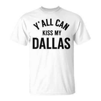 Y'all Can Kiss My Dallas T-Shirt - Thegiftio UK