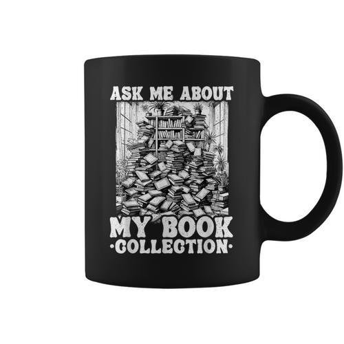 Ask Me About My Book Collection Bookworm Reading Book Graphic Print Coffee Mug - Bookorys