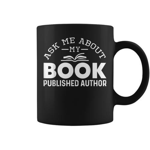 Ask Me About My Book Published Author Author Graphic Print Coffee Mug - Bookorys UK