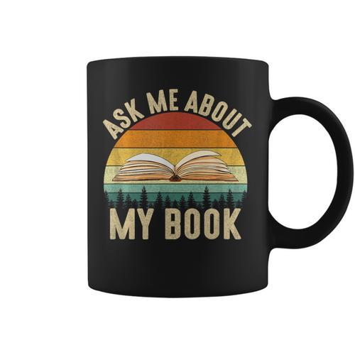 Ask Me About My Book Published Author Literary Writers Graphic Print Coffee Mug - Bookorys