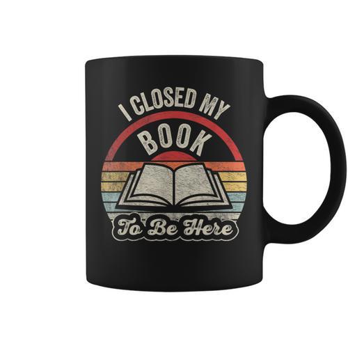 Book Lover I Closed My Book To Be Here Retro Graphic Graphic Print Coffee Mug - Bookorys UK