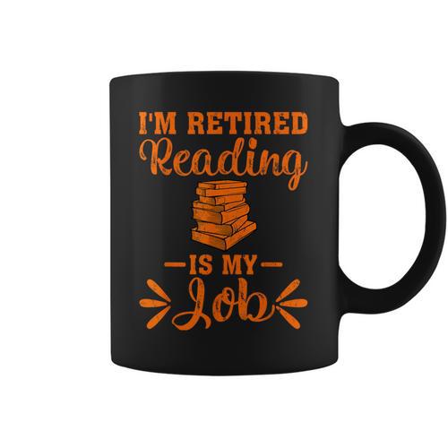 Book Lover Retired I'm Retired Reading Is My Job Graphic Print Coffee Mug - Bookorys