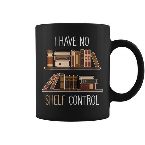 Book Lover Saying I Have No Shelf Control Graphic Print Coffee Mug - Bookorys UK