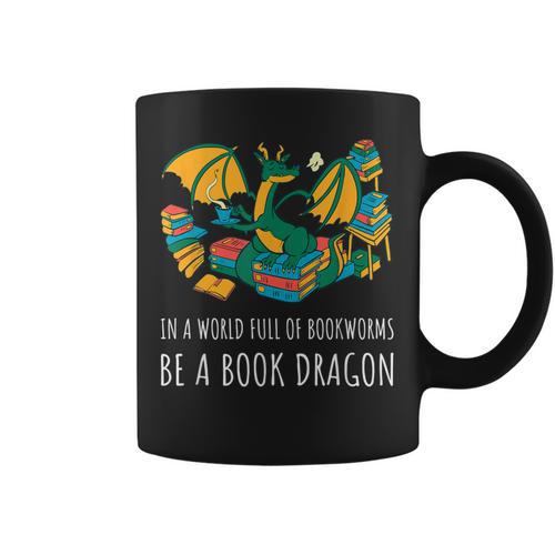 Book Lover In A World Full Of Bookworms Be A Book Dragon Graphic Print Coffee Mug - Bookorys UK