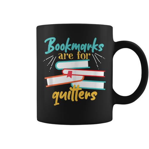 Book Reading Bookmarks Are For Quitters Graphic Print Coffee Mug - Bookorys
