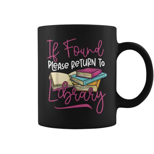 Book Reading If Found Please Return To Library Graphic Print Coffee Mug - Bookorys