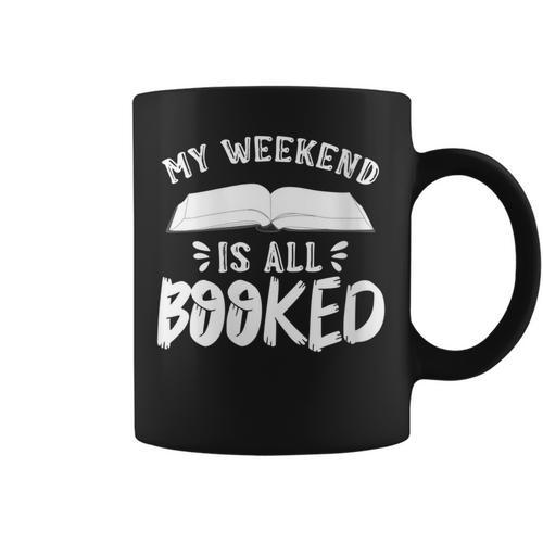 My Weekend Is All Booked Bookworm Book Nerd Reading Graphic Print Coffee Mug - Bookorys