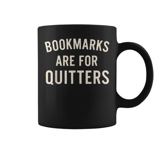 Bookmarks Are For Quitters Book Reader Quote Graphic Print Coffee Mug - Bookorys