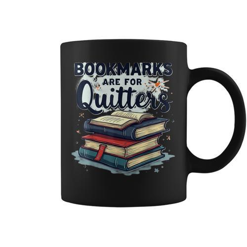 Bookmarks Are For Quitters Reading Quote Book Lover Graphic Print Coffee Mug - Bookorys