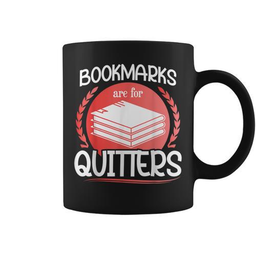 Bookmarks Are For Quitters Reading Reader Book Lover Teacher For Men Women Kids Graphic Print Coffee Mug - Bookorys