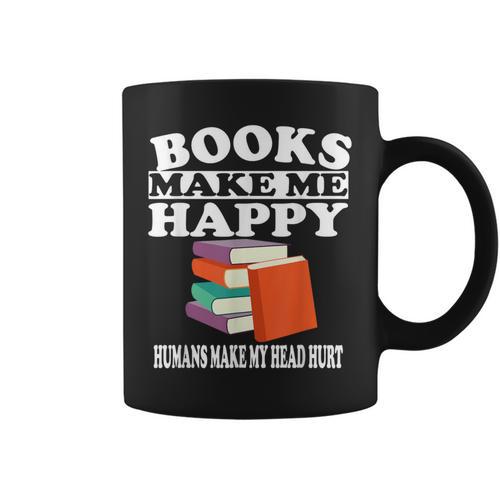 Books Make Me Happy Humans Make My Head Hurt Graphic Print Coffee Mug - Bookorys