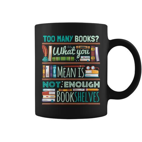 Too Many Books Not Enough Shelves Book Club Graphic Print Coffee Mug - Bookorys