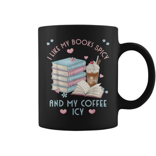 I Like My Books Spicy And My Coffee ICY Shirt Bookworm Graphic Print Coffee Mug - Bookorys CA