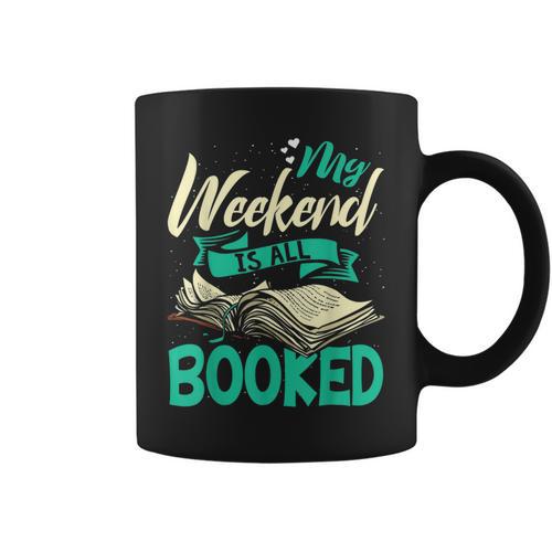 Bookworm My Weekend Is All Booked Reading Books Graphic Print Coffee Mug - Bookorys