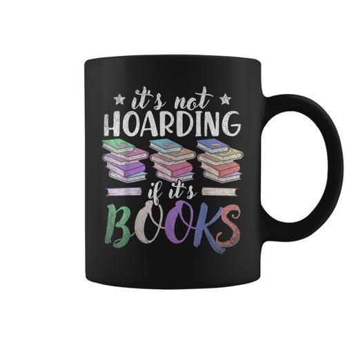 Bookworm Its Not Hoarding If Its Books Hoarding Graphic Print Coffee Mug - Bookorys