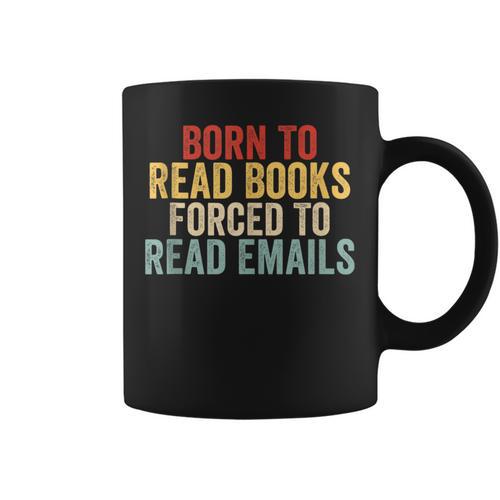 Born To Read Books Forced To Read Emails Reading Graphic Print Coffee Mug - Bookorys