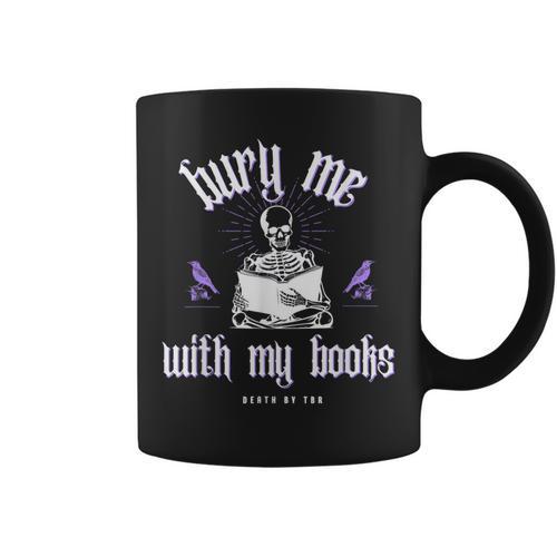 Bury Me With My Books Bookish Literary Booktok Graphic Print Coffee Mug - Bookorys