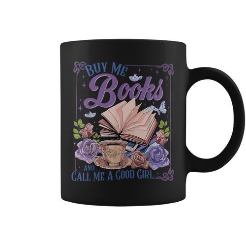 Buy Me Books And Call Me A Good Girl Book Clubs Coffee Lover Graphic Print Coffee Mug - Bookorys UK