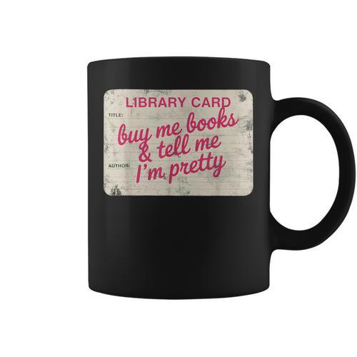 Buy Books Tell Me I'm Pretty Library Card Book Lovers Graphic Print Coffee Mug - Bookorys