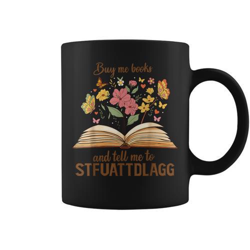 Buy Me Books And Tell Me To STFUATTDLAGG Graphic Print Coffee Mug - Bookorys