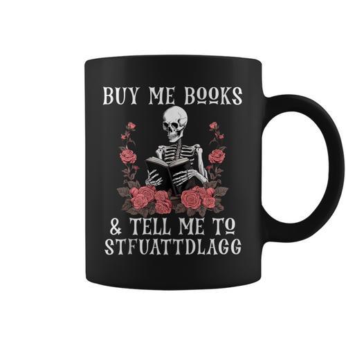 Buy Me Books And Tell Me To STFUATTDLAGG Skeleton Graphic Print Coffee Mug - Bookorys