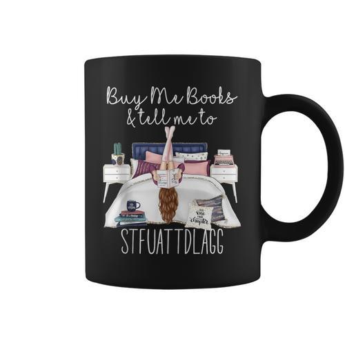 Buy Me Books And Tell Me To Stfuattdlagg Smutty Book Merch Graphic Print Coffee Mug - Bookorys
