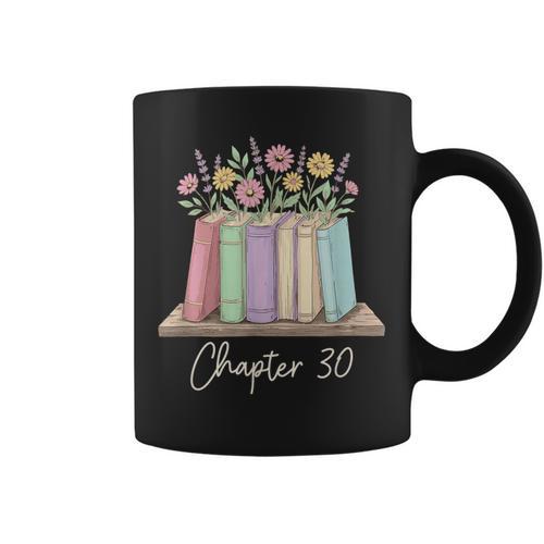 Chapter 30 Book Lover Thirty Years Old 30th Birthday Floral Graphic Print Coffee Mug - Bookorys