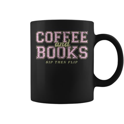 Coffee And Books Sip Then Flip Book Lovers & Readers Graphic Print Coffee Mug - Bookorys