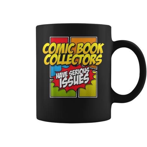 Comic Book Collectors Have Serious Issues Graphic Print Coffee Mug - Bookorys