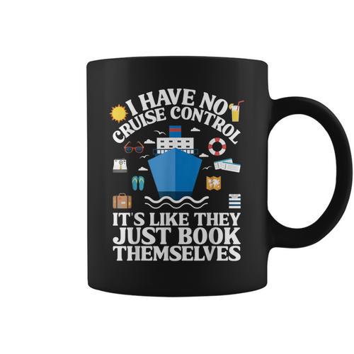 Cruise They Book Themselves I Have No Control On A Cruise Graphic Print Coffee Mug - Bookorys UK