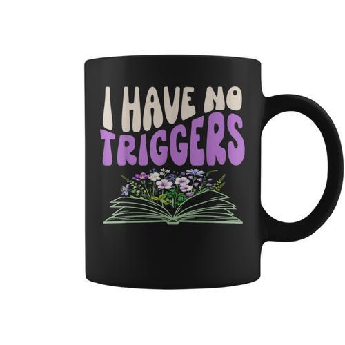 Dark Romance Shirt Women Smutt Book Merch I Have No Triggers Graphic Print Coffee Mug - Bookorys DE
