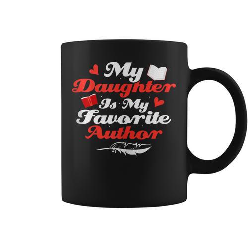 My Daughter Is My Favorite Author Book Novel Writer Graphic Print Coffee Mug - Bookorys CA
