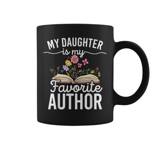 My Daughter Is My Favorite Author Support Book Writer Graphic Print Coffee Mug - Bookorys CA