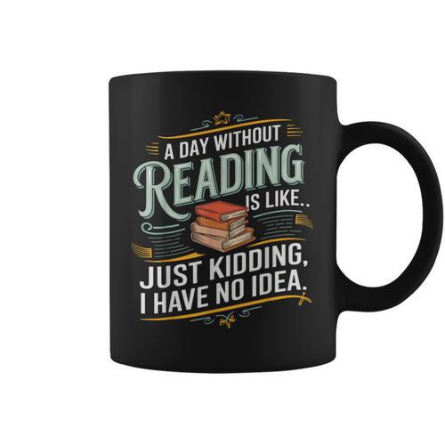 A Day Without Reading Is Like Book Lover Bookworm Graphic Print Coffee Mug - Bookorys UK