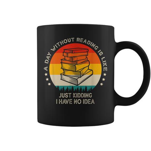 A Day Without Reading Is Like Book Lover Librarian Graphic Print Coffee Mug - Bookorys UK