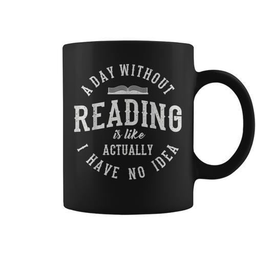 A Day Without Reading Book Reading Book Lover Library Graphic Print Coffee Mug - Bookorys