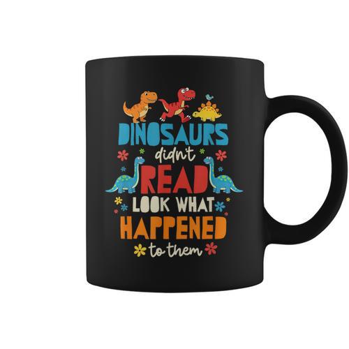 Dinosaurs Didnt Read Look What Happened To Them Books Graphic Print Coffee Mug - Bookorys
