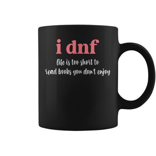 I DNF Life Is Too Short To Read Books You Don't Enjoy Graphic Print Coffee Mug - Bookorys UK