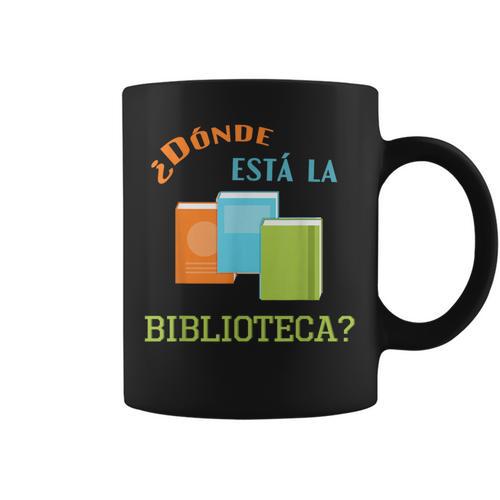 Donde Esta La Biblioteca Library Book Reader T Shirt Graphic Print Coffee Mug - Bookorys AU