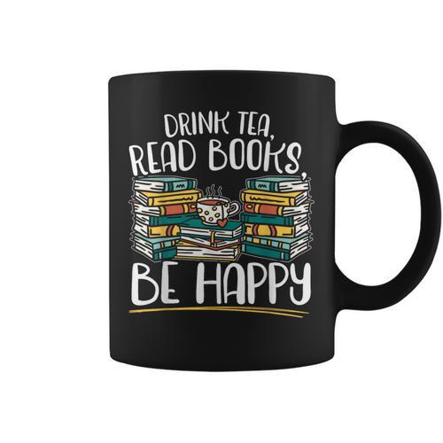 Drink Tea Read Books Be Happy Bibliophile Abibliophobia Graphic Print Coffee Mug - Bookorys UK