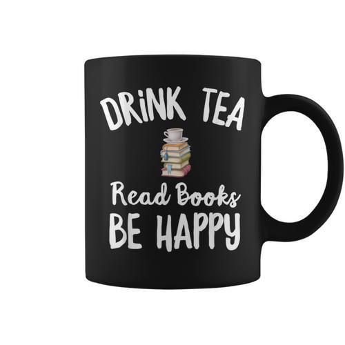 I Drink Tea Read Books Be Happy Book Lover Tea Drinker Graphic Print Coffee Mug - Bookorys
