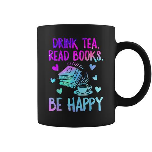 Drink Tea Read Books Be Happy Tea Lover Bookworm Librarian Graphic Print Coffee Mug - Bookorys