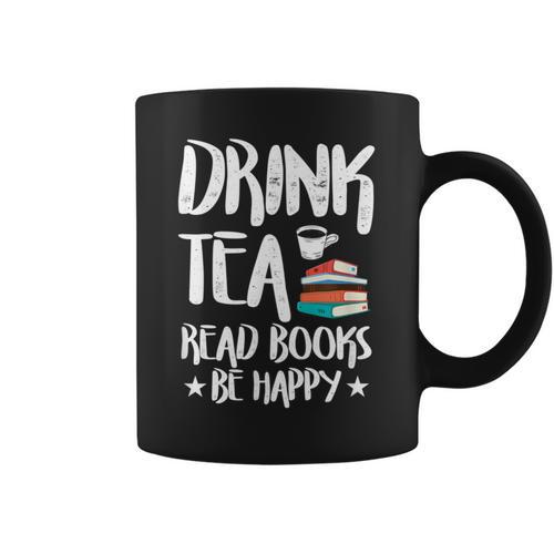 Drink Tea Read Books Be Happy Reading Book Lover Graphic Print Coffee Mug - Bookorys