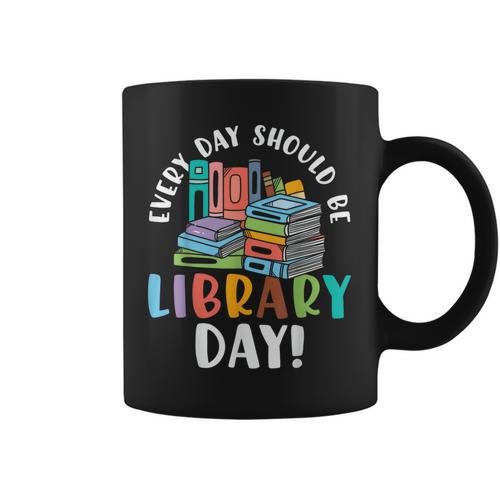 Every Day Should Be Book Reading Graphic Print Coffee Mug - Bookorys