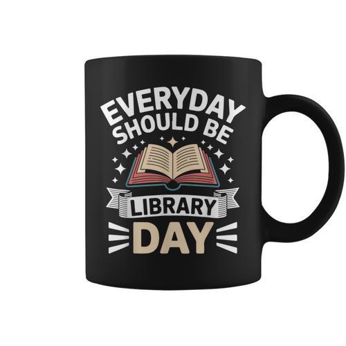 Everyday Should Be Library Day Book Fun Graphic Print Coffee Mug - Bookorys